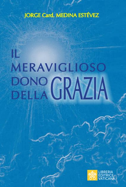 Il meraviglioso dono della Grazia - Jorge Medina Estevez - copertina