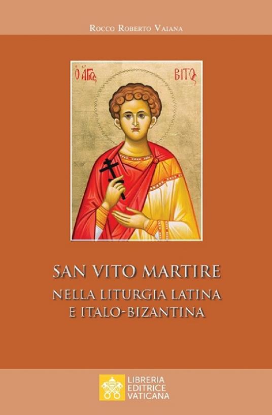 San Vito Martire. Nella liturgia latina e italo-bizantina - Rocco Roberto Vaiana - copertina