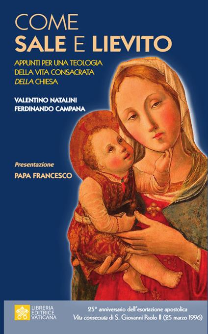 Come sale e lievito. Appunti per una teologia della Vita Consacrata della Chiesa - Valentino Natalini,Ferdinando Campana - copertina
