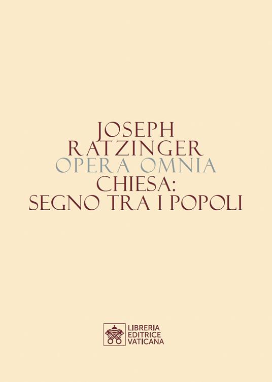 Opera omnia di Joseph Ratzinger. Vol. 8\1: Chiesa: segno tra i popoli. - Benedetto XVI (Joseph Ratzinger) - copertina