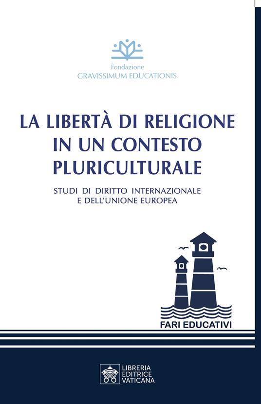 La libertà di religione in un contesto pluriculturale. Studi di diritto internazionale e dell’Unione Europea - copertina