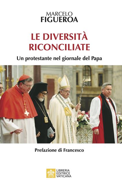 Le diversità riconciliate. Un protestante nel giornale del Papa - Marcelo Figueroa - copertina