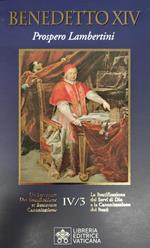 La beatificazione dei Servi di Dio e la canonizzazione dei santi. Vol. 4: Prospero Lambertini