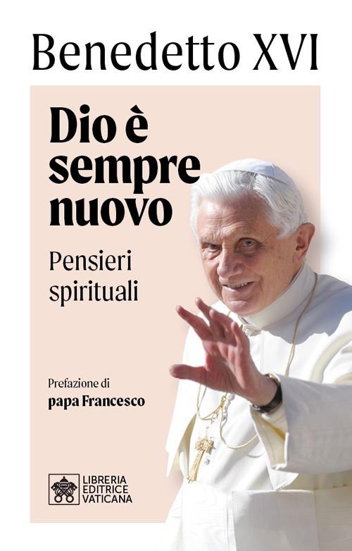 Dio è sempre nuovo. Pensieri spirituali - Benedetto XVI (Joseph Ratzinger) - copertina