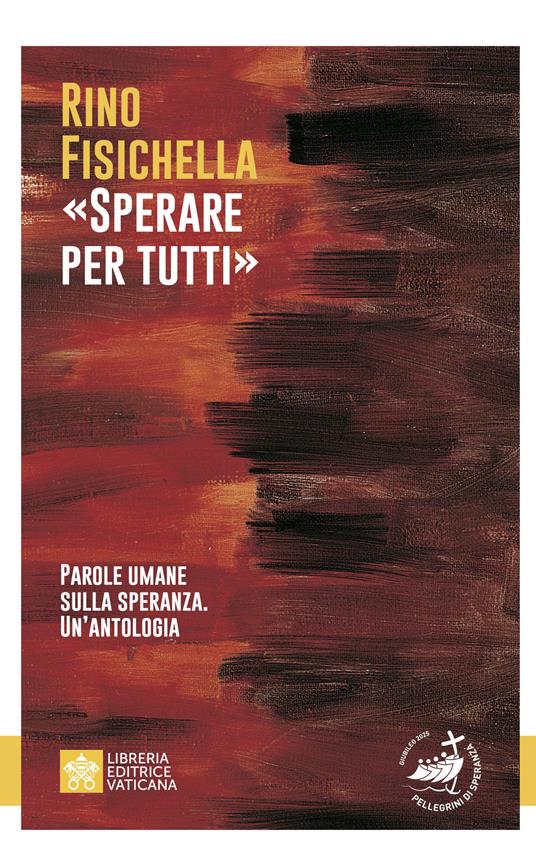 «Sperare per tutti». Parole umane sulla speranza. Un’antologia - Rino Fisichella - copertina