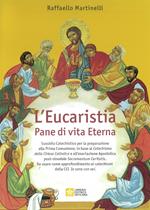 L'eucaristia. Pane di vita eterna. Nuova ediz.