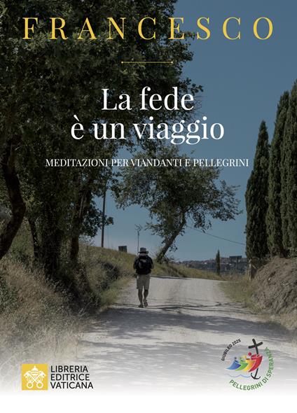 La fede e un viaggio. Meditazioni per viandanti e pellegrini - Francesco (Jorge Mario Bergoglio) - copertina