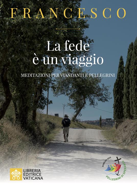 La fede e un viaggio. Meditazioni per viandanti e pellegrini - Francesco (Jorge Mario Bergoglio) - copertina