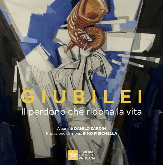 Giubilei. Il perdono che ridona la vita. Ediz. illustrata - copertina