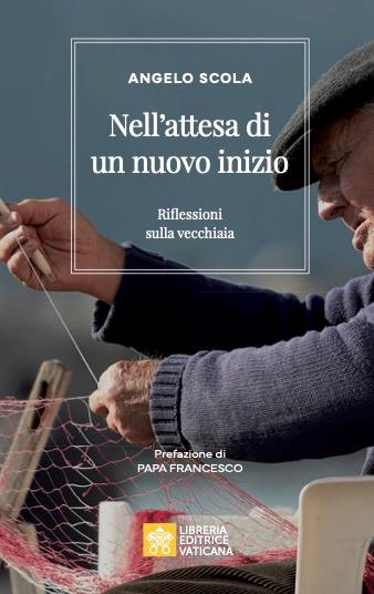 Nell'attesa di un nuovo inizio. Riflessioni sulla vecchiaia - Angelo Scola - copertina