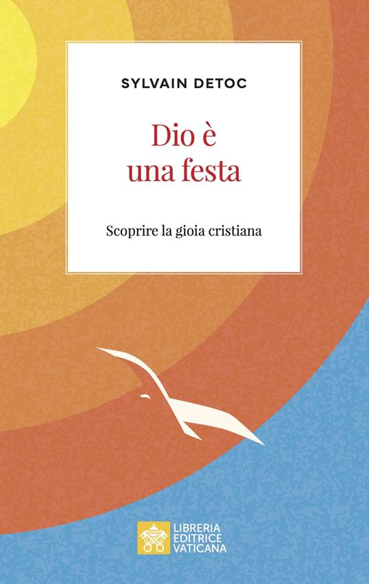 Dio è una festa. Scoprire la gioia cristiana - Sylvain Detoc - copertina