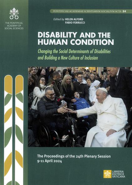 Disability and the human condition. Changing the social determinants of disabilities and building a new culture of inclusion. The procedings of the 24th plenary session 9-11 April 2024 - copertina