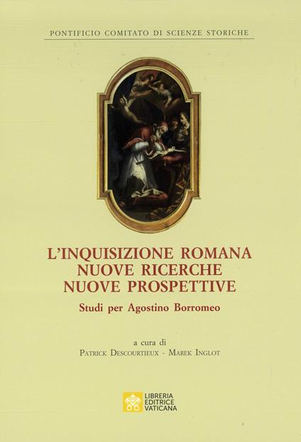 L'inquisizione romana nuove ricerche nuove prospettive. Studi per Agostino Borromeo - copertina