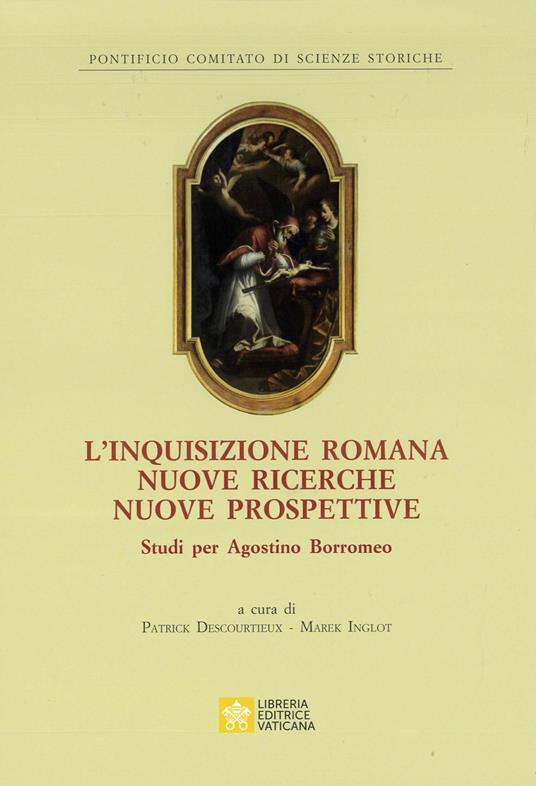 L'inquisizione romana nuove ricerche nuove prospettive. Studi per Agostino Borromeo - copertina
