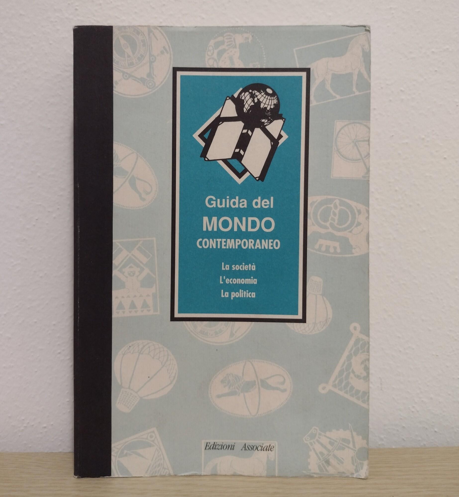 Guida del mondo contemporaneo. La società, l'economia, la politica
