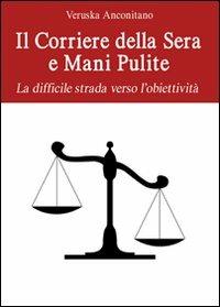 Il Corriere della Sera e mani pulite - Veruska Anconitano - copertina