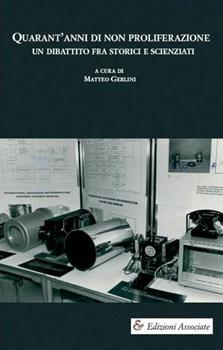 Libro Quarant'anni di non proliferazione. Un dibattito fra storici e scienziati 