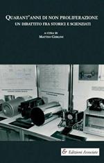 Quarant'anni di non proliferazione. Un dibattito fra storici e scienziati
