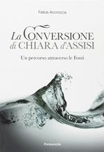 Conversione di Chiara d'Assisi. Un percorso attraverso le fonti