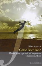 Come Peter Pan? Maturità umana e spirituale nell'insegnamento di Francesco d'Assisi