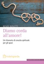 Diamo corda all'amore! Un itinerario di crescita spirituale per gli sposi