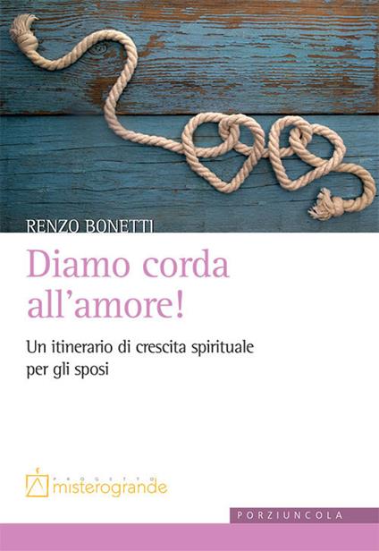 Diamo corda all'amore! Un itinerario di crescita spirituale per gli sposi - Renzo Bonetti - copertina