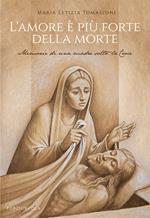 L'amore è più forte della morte. Memorie di una madre sotto la Croce