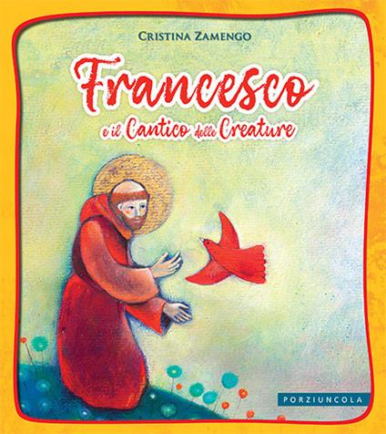 Francesco e il cantico delle creature. Ediz. a colori - Cristina Zamengo - copertina