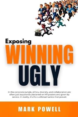 Exposing Winning Ugly - Mark Powell - cover
