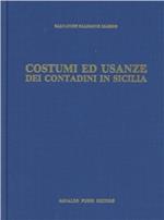 Costumi e usanze dei contadini di Sicilia (rist. anast. 1879)