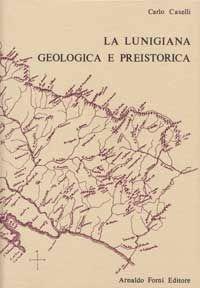 Libro La Lunigiana geologica e preistorica (rist. anast.) Carlo Caselli