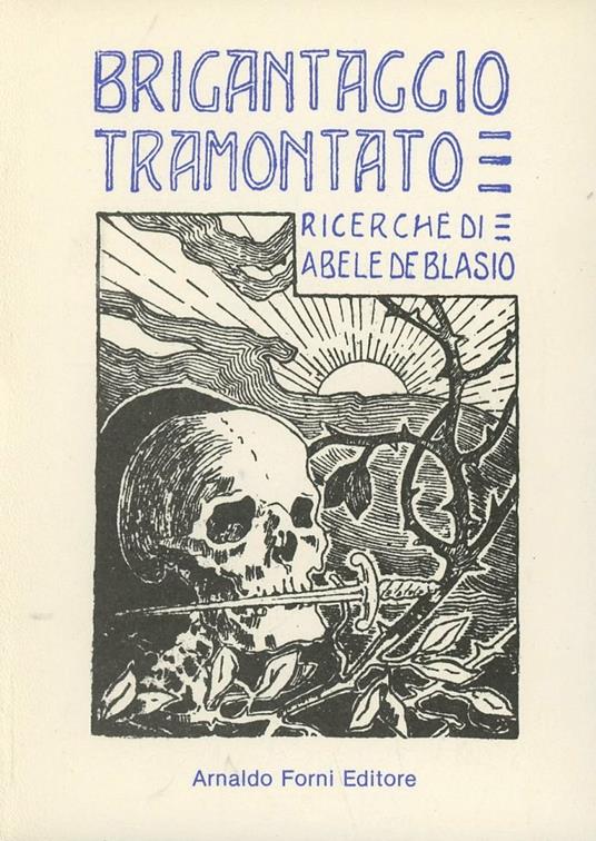 Brigantaggio tramontato (rist. anast. 1908) - Abele De Blasio - copertina
