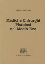 Medici e chirurghi pistoiesi nel Medio Evo (rist. anast. 1909)