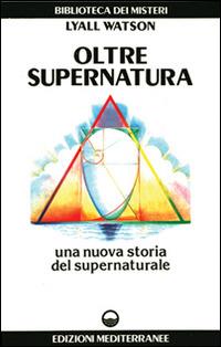 Oltre supernatura - Lyall Watson - copertina