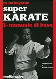 Super karate. Vol. 1: Manuale di base.