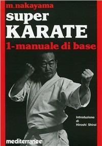 Super karate. Vol. 1: Manuale di base. - Masatoshi Nakayama - copertina