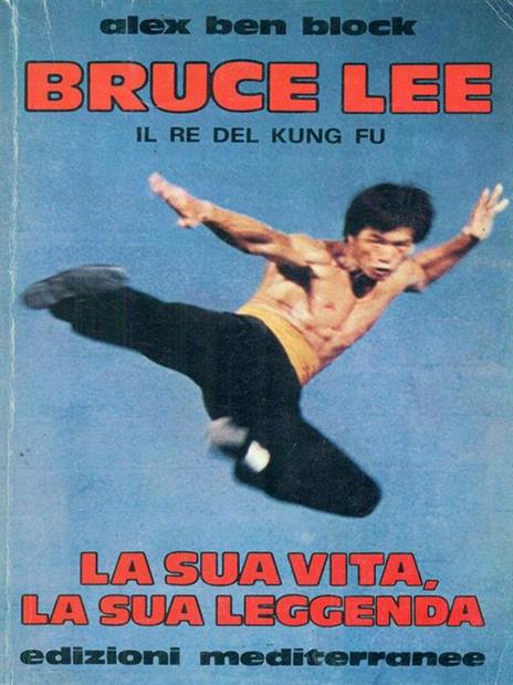 Bruce Lee. La sua vita, la sua leggenda - Alex Ben Block - copertina