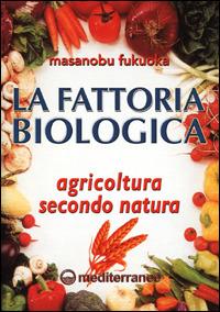 La fattoria biologica. Agricoltura secondo natura - Masanobu Fukuoka - copertina