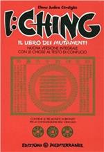 I Ching. Il libro dei mutamenti versione integrale con le chiose al testo di Confucio