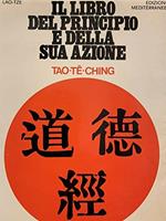 Tao Te Ching. Il libro del principio e della sua azione