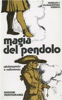 Magia del pendolo - Fiorello Verrico,Mariacristina Verrico - copertina
