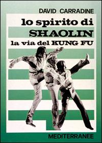Lo spirito di Shaolin. La via del kung fu - David Carradine - copertina