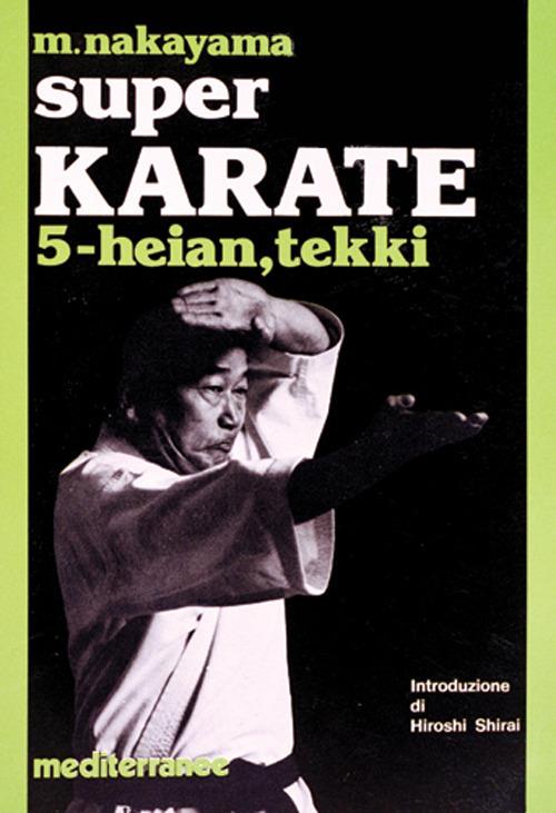Super karate. Vol. 5: Kata Heian e Tekki - Masatoshi Nakayama - copertina
