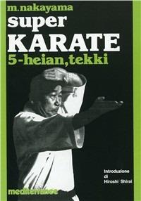 Super karate. Vol. 5: Kata Heian e Tekki. - Masatoshi Nakayama - copertina