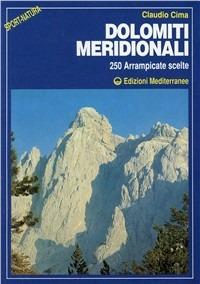 Dolomiti meridionali. 250 arrampicate scelte - Claudio Cima - copertina