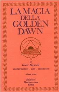 La magia della Golden Dawn. Vol. 1 - Israel Regardie - copertina