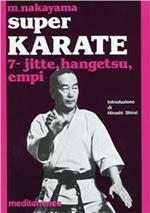 Super karate. Vol. 7: Kata Jutte, Hangetsu Empi.