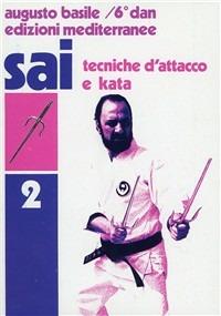 Sai. Vol. 2: Tecniche d'Attacco e kata