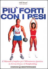 Più forti con i pesi - Bill Pearl - copertina