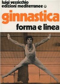 Ginnastica. Forma e linea - Luigi Vessicchio - copertina
